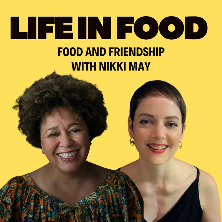 cover art for S1 E7 Food and Friendship with Nikki May