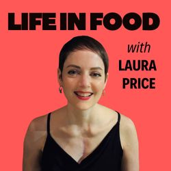 cover art for Life in Food with Laura Price