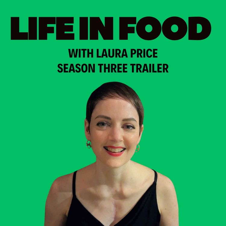 cover art for Life in Food with Laura Price - S3 Trailer