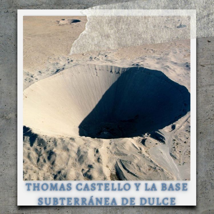 cover art for Ep. 2: Thomas Castello y la base subterránea de Dulce