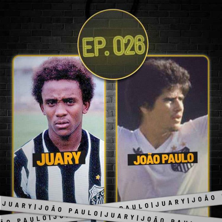 cover art for JUARY & JOÃO PAULO - SantosCast #026