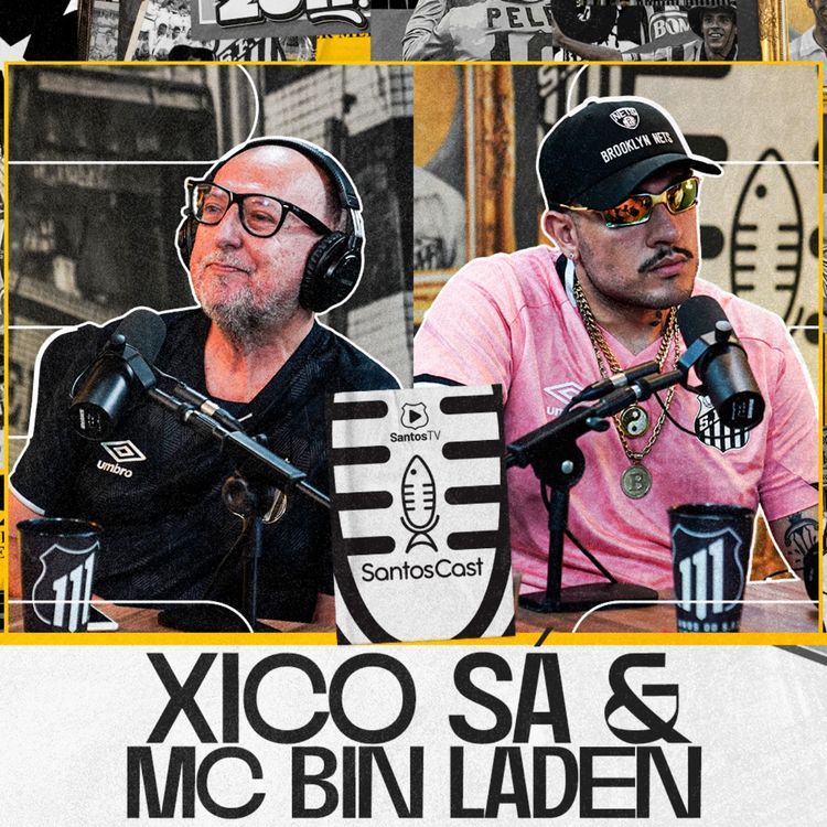 cover art for XICO SÁ & MC BIN LADEN - SantosCast - 2ª Temp. - Ep. 01