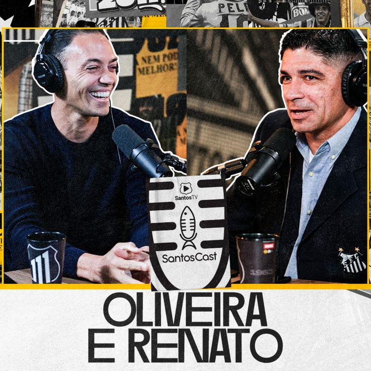 cover art for RENATO & RICARDO OLIVEIRA - SantosCast - 2ª Temp. - Ep. 04