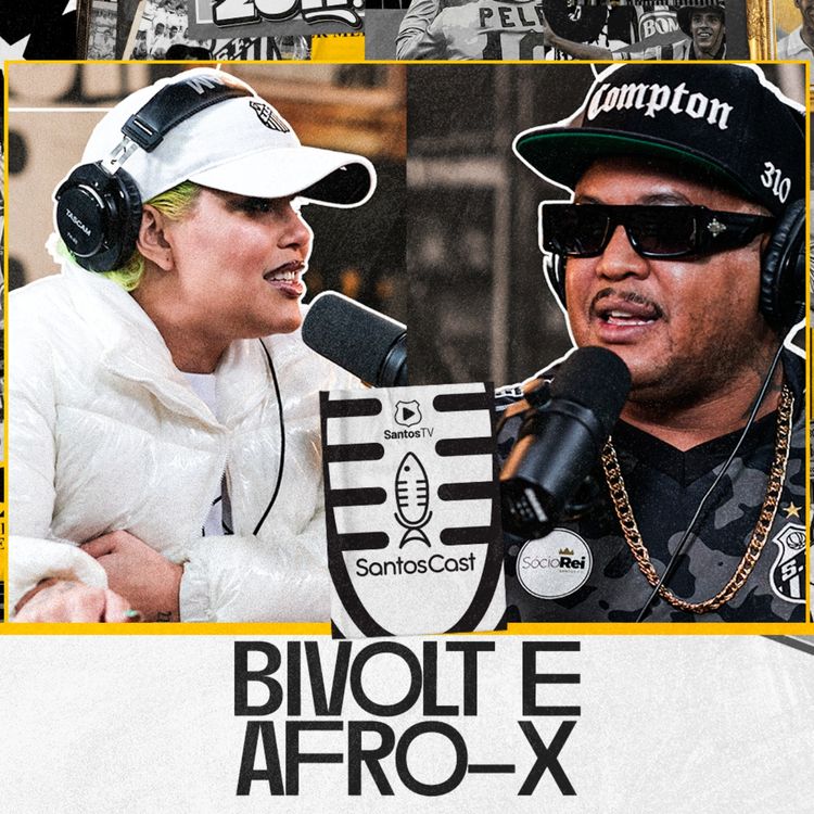 cover art for BIVOLT & AFRO-X - SantosCast - 2ª Temp. - Ep. 05