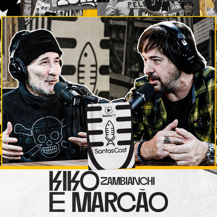 cover art for KIKO ZAMBIANCHI & MARCÃO - SantosCast - 2ª Temp. - Ep. 06