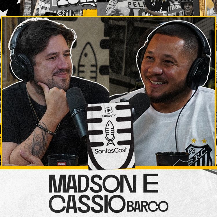 cover art for MADSON & CASSIO BARCO - SantosCast - 2ª Temp. - Ep. 07
