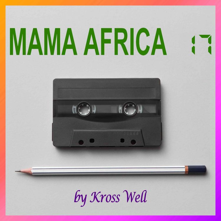 cover art for MAMA AFRICA 017 by Kross Well