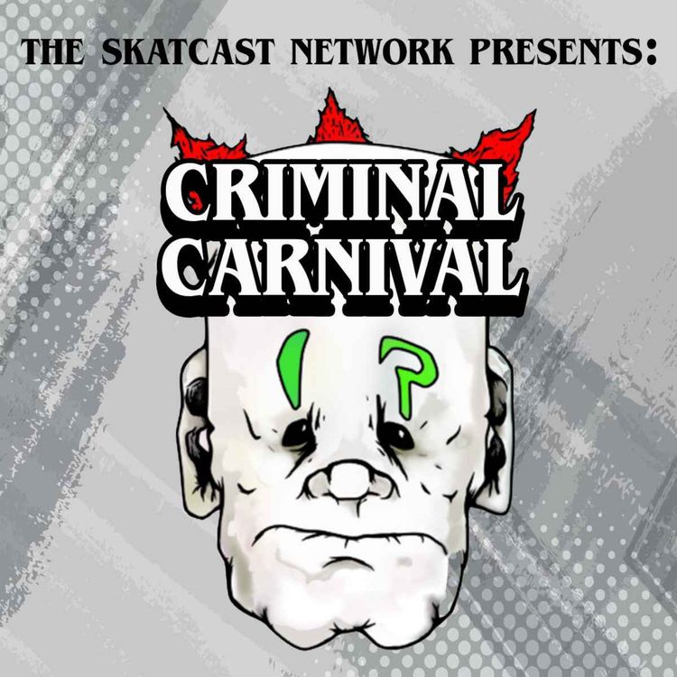 cover art for SKATCAST | Criminal Carnival | Episode 01