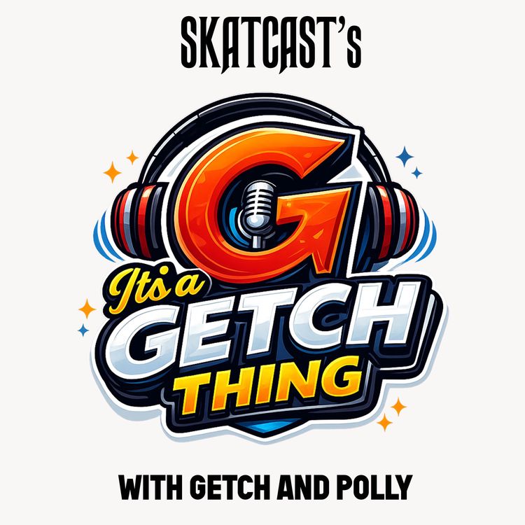 cover art for SKATCAST | Its A Getch Thing | Episode 20