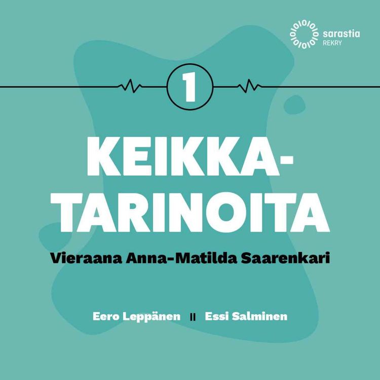 cover art for Keikkatarinoita: 1. Anna-Matilda Saarenkari "Tää on ihan mahtavaa, mä pääsen ihan uusiin juttuihin!"