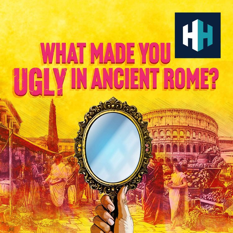 cover art for What Made You Ugly In Ancient Rome?