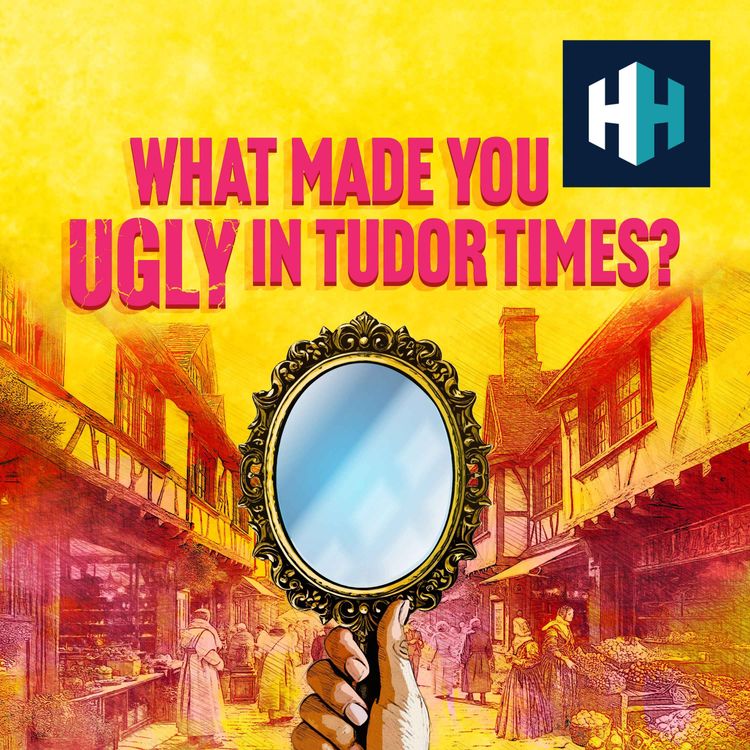 cover art for What Made You Ugly In Tudor Times?