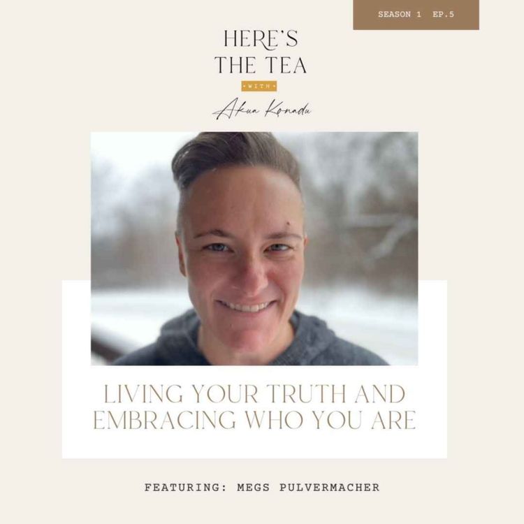 cover art for Living Your Truth and Embracing Who You Are with Megs Pulvermacher