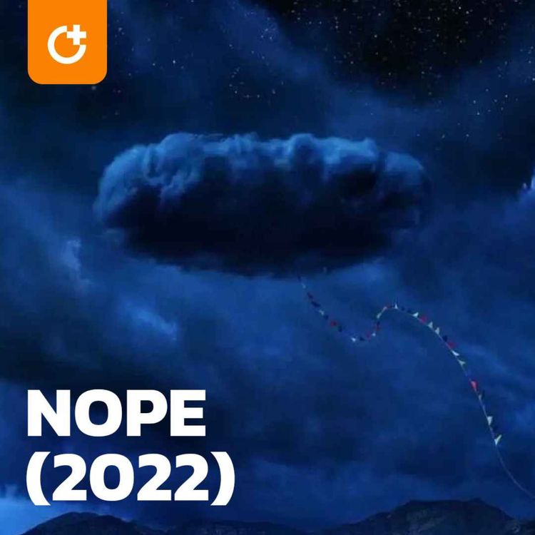 cover art for #76 - Nope (2022) - Jordan Peele's Masterpiece on Spectacle
