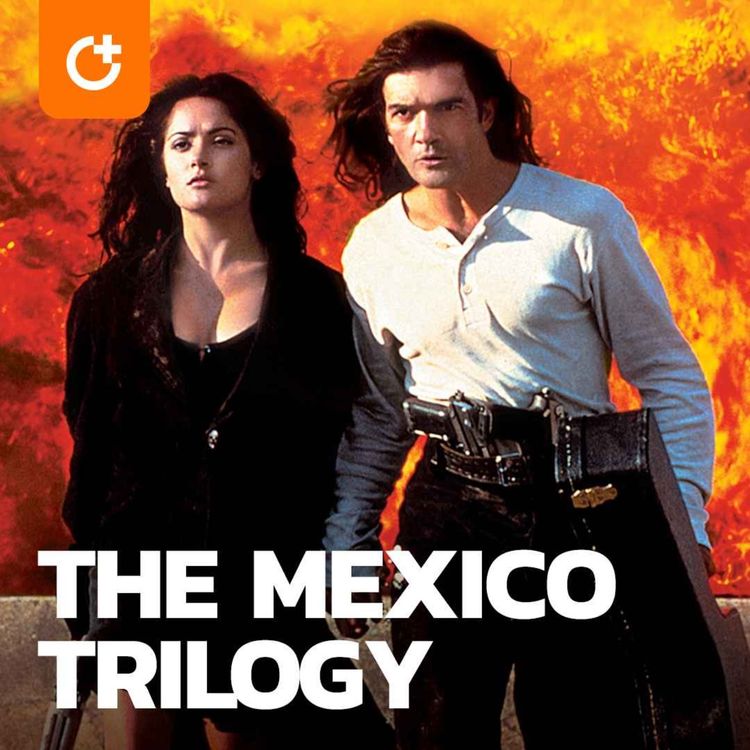 cover art for #84 - Robert Rodriguez's The Mexico Trilogy - Hispanic Representation and Over The Top Action 