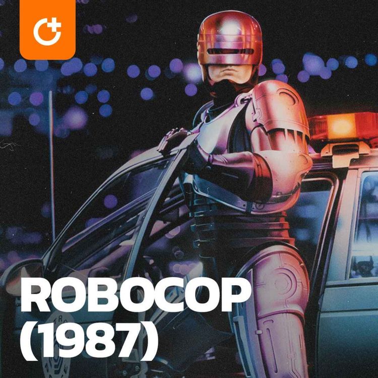cover art for #86 - RoboCop (1987) - The Film That Predicted America's Militarization of Police and The Corporate Takeover