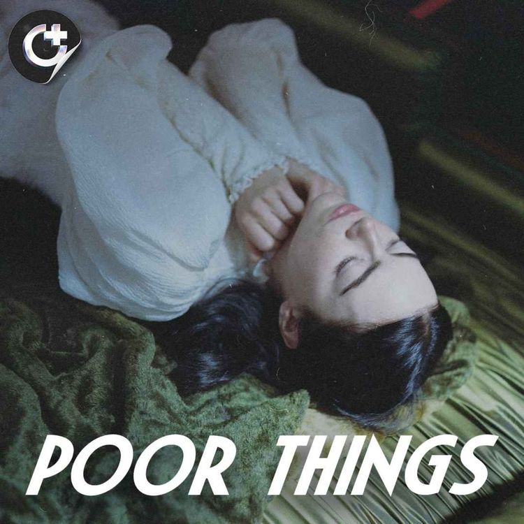 cover art for #141 - Poor Things - Freedom and Feminine Autonomy