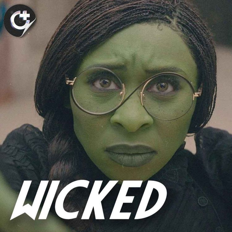 cover art for #167 - Wicked - The Cinematic Transformation of a Broadway Classic