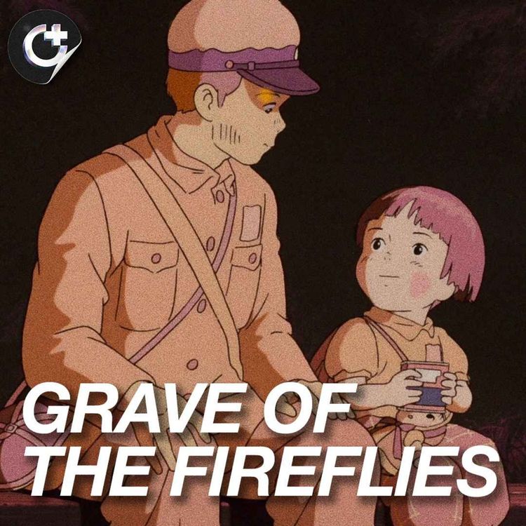 cover art for #185 - Grave of the Fireflies (火垂るの墓) - Innocence, Nationalism, and the Firebombing of Kobe