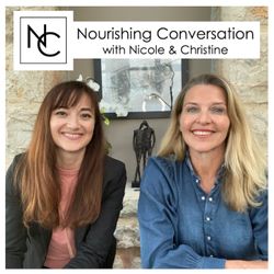 cover art for Nourishing Conversation with Nicole & Christine