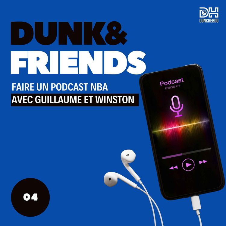 cover art for Faire un podcast sur la NBA avec Guillaume et Winston - Dunk&Friends