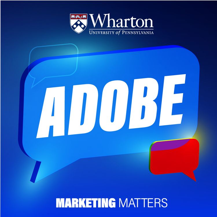 cover art for Wharton Marketing Matters: Adobe's Chief Communications Officer, Stacy Martinet