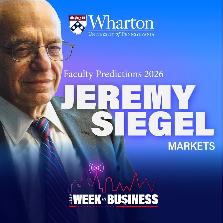 cover art for This Week In Business Faculty Prediction Series: Assessing Inflation, Jobs, and Markets Heading Into 2026