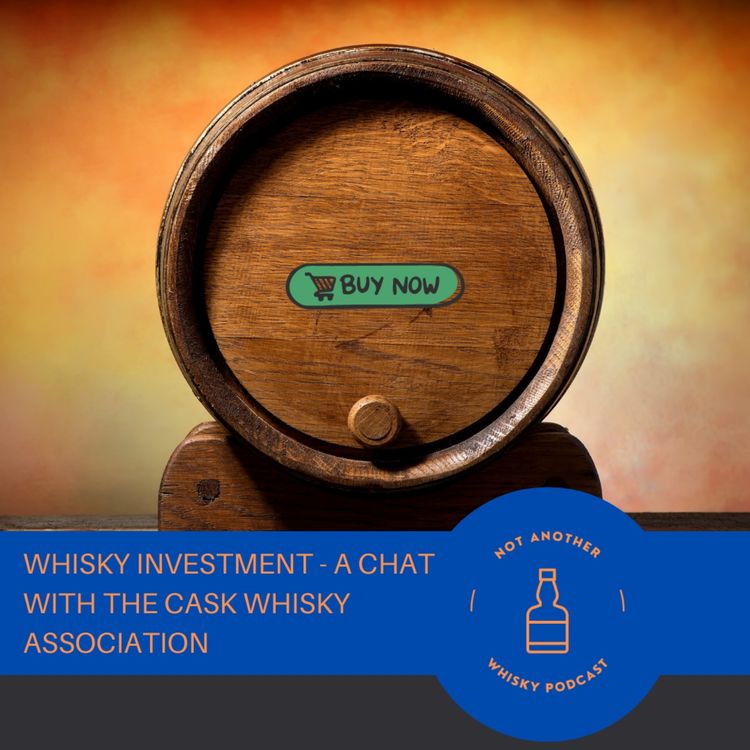cover art for WHISKY INVESTMENT - A CHAT WITH THE CASK WHISKY ASSOCIATION 