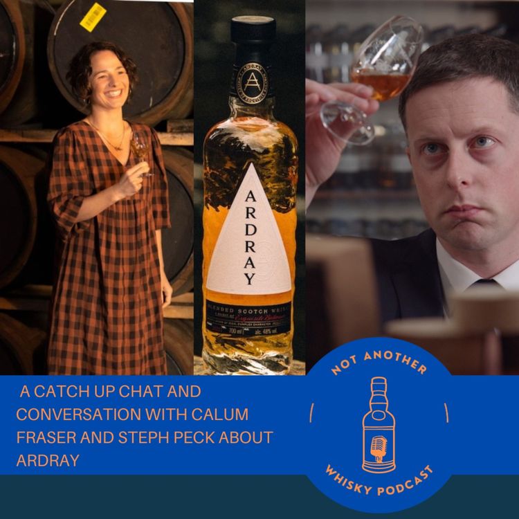 cover art for A CATCH UP AND CHAT WITH ARDRAY WHISKY MASTER BLENDER CALUM FRASER AND AMBASSADOR STEPHANIE PECK