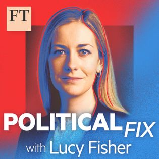 Political Fix - Hosted by Financial Times