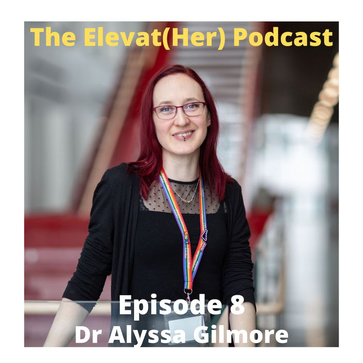 cover art for SE1 EP8: Become the role model you wish you had - Dr Alyssa Gilmore