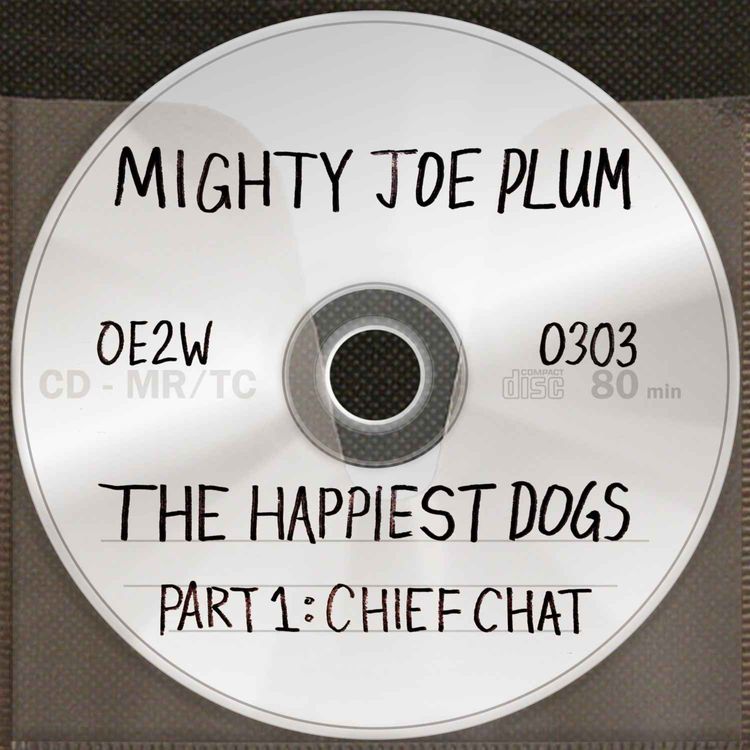 cover art for Mighty Joe Plum's The Happiest Dogs