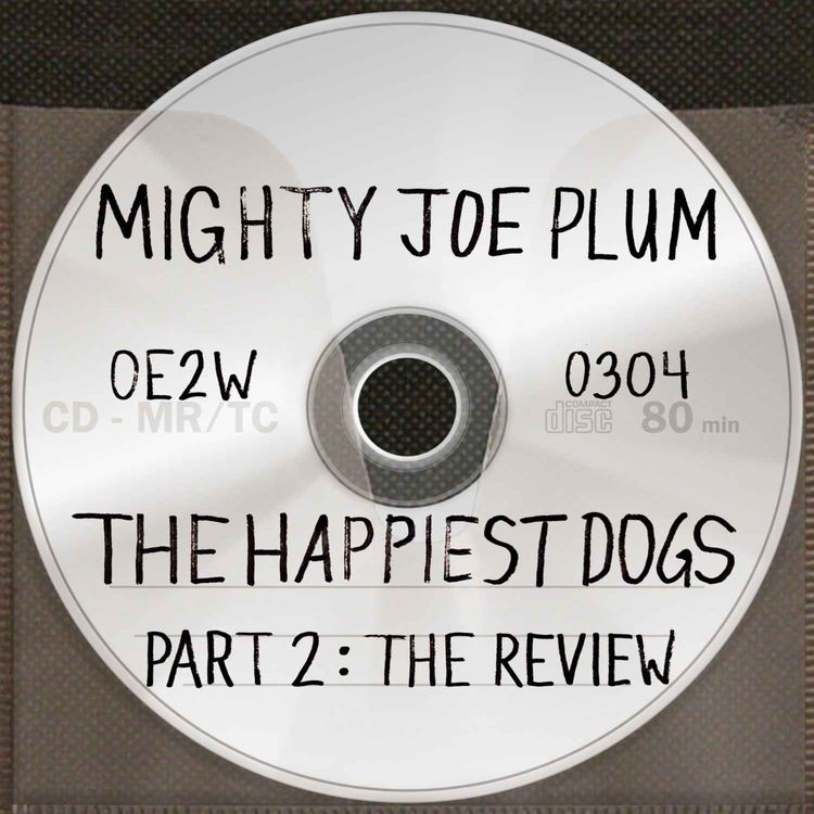 cover art for Mighty Joe Plum's The Happiest Dogs pt 2
