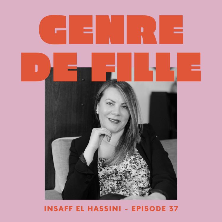 cover art for #37 - Insaff El Hassini, lutter contre les inégalités salariales et apprendre aux femmes à négocier