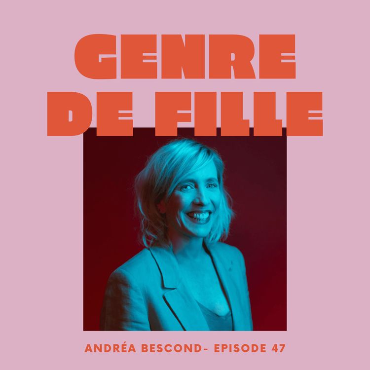 cover art for # 47- Andréa Bescond, engagée contre la pédocriminalité et les violences sexuelles faites aux femmes