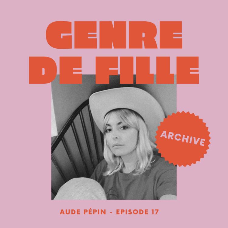 cover art for ARCHIVE - Aude Pepin, d’actrice à réalisatrice, pour un premier film documentaire engagé