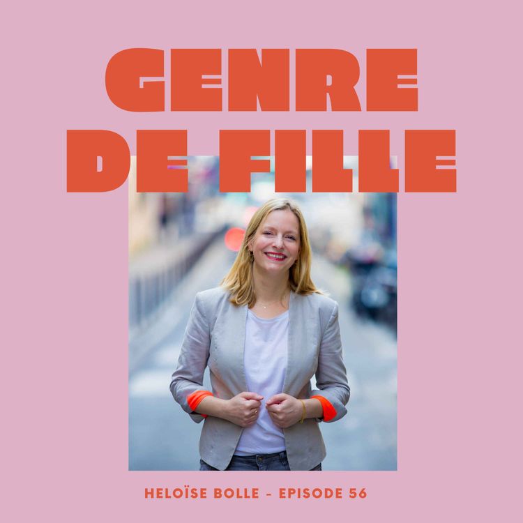 cover art for #56 - Héloise Bolle, gestionnaire de patrimoine engagée pour les femmes