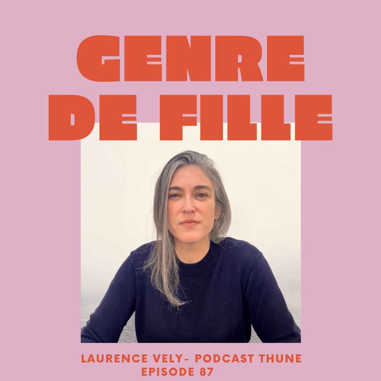 cover art for Laurence Vély, de la presse au podcast Thune