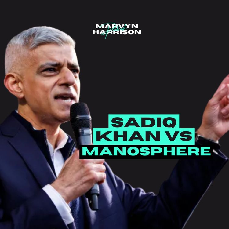 cover art for Sadiq Khan and the Manosphere and What Men Must Do Now