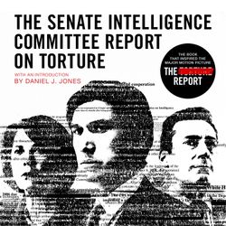 cover art for The Senate Intelligence Committee Report on Torture
