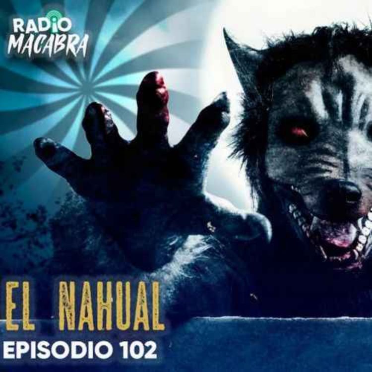 cover art for  EL NAHUAL (Radio Macabra #102) 