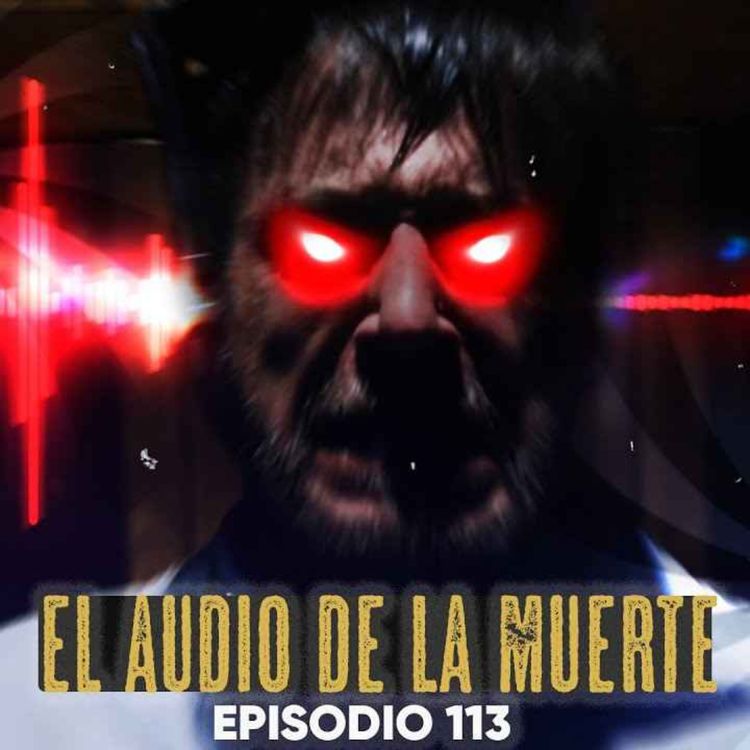 cover art for EL AUDIO DE LA MUERTE (Radio Macabra #113)