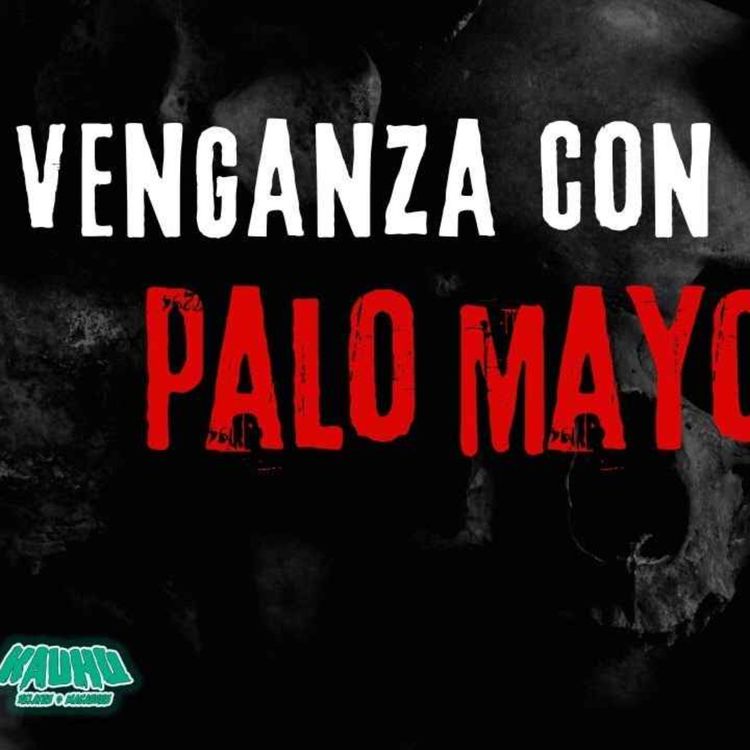 cover art for VENGANZA CON PALO MAYOMBE (Radio Macabra #133)