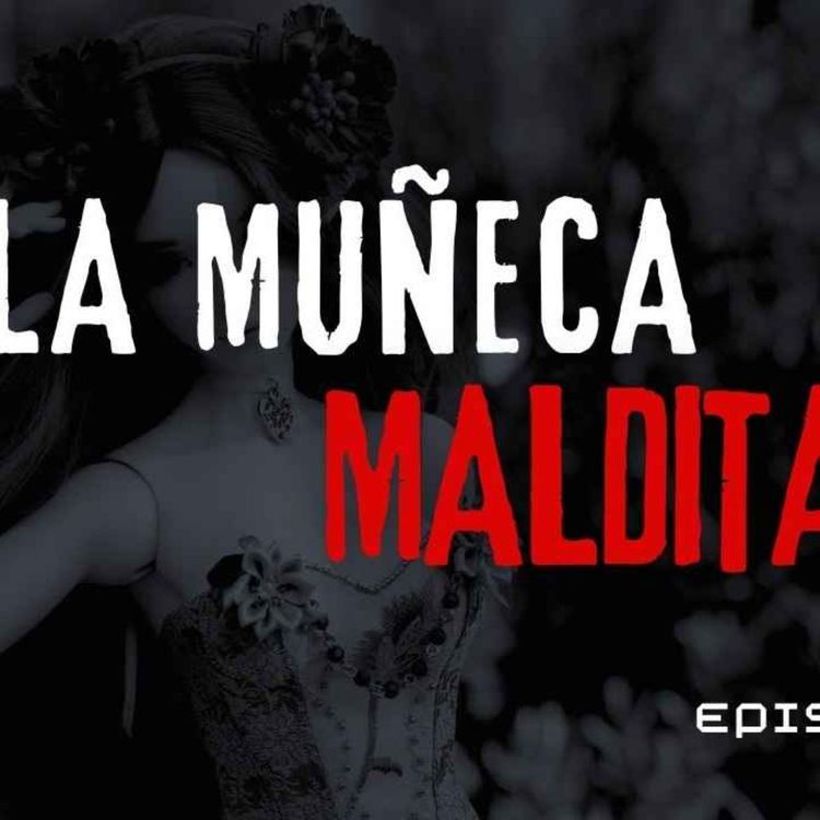 cover art for LA MUÑECA MALDITA (Radio Macabra #134)