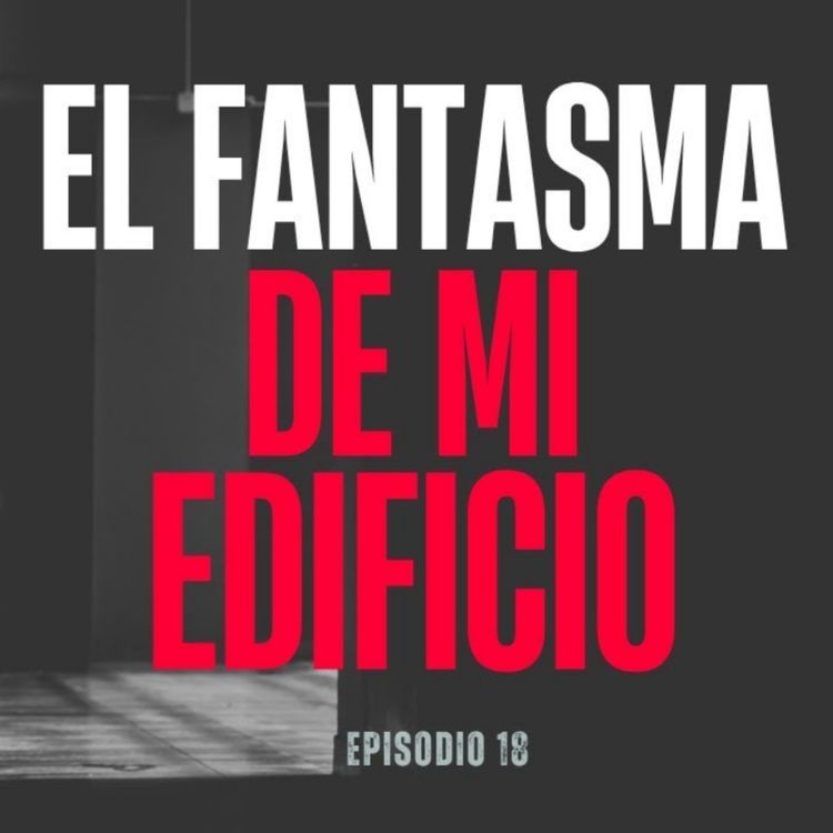 cover art for El Fantasma De Mi Edificio (Radio Macabra)