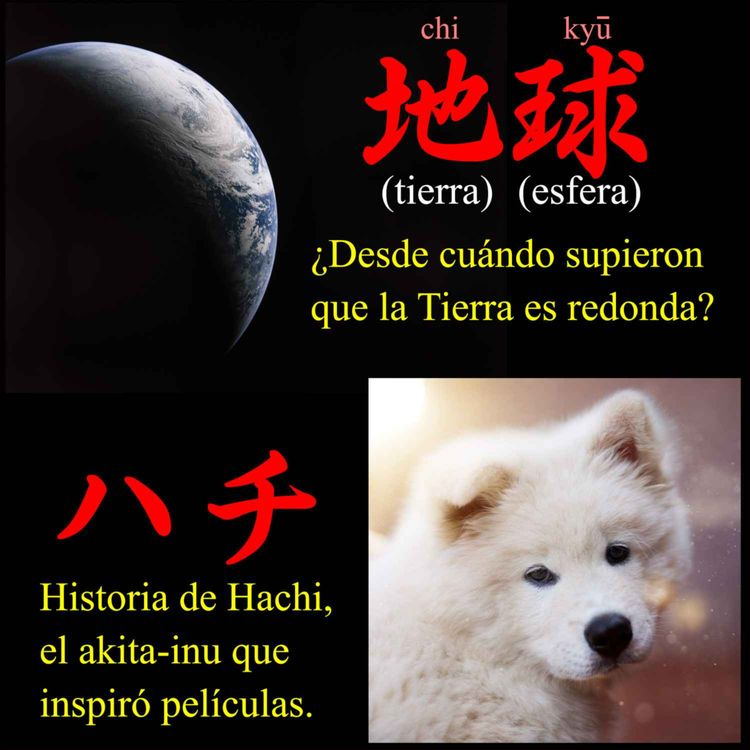 cover art for ¿Eran terraplanistas en Japón? - La historia de Hachi.