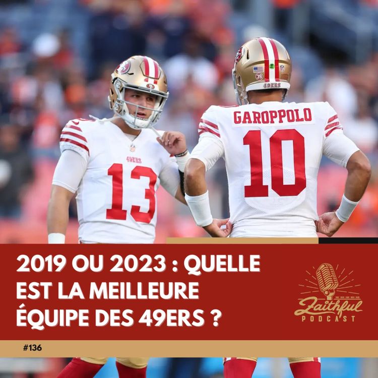 cover art for #136 - 2019 ou 2023 : quelle est la meilleure équipe des 49ers