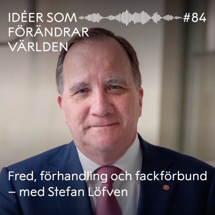 cover art for Fred, förhandling och fackförbund – med Stefan Löfven