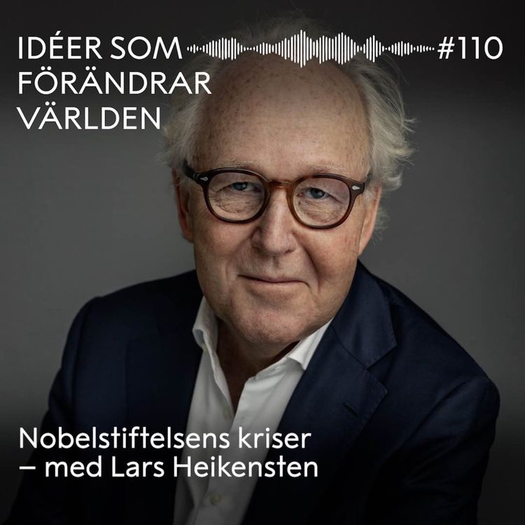 cover art for Nobelstiftelsens kriser – med Lars Heikensten