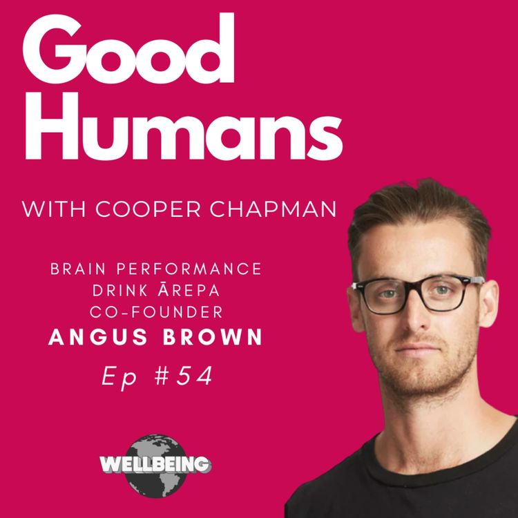 cover art for #54 Angus Brown - Brain Performance Drink Ārepa, Co-Founder